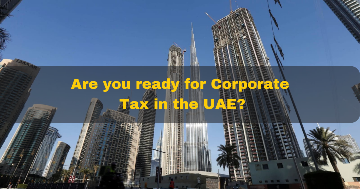 Are you ready for Corporate Tax in the UAE?